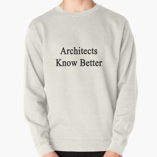 Architects Know Better Pullover Sweatshirt RB2611 product Offical architects Merch