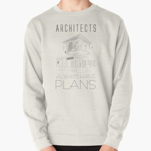 Architects Always Have Plans Shirt Architect Shirt Architect Gift Gift For Architect  Pullover Sweatshirt RB2611 product Offical architects Merch